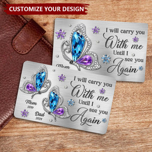 I Will Carry You With Me Until I Again See You Again - Memorial Personalized Wallet Card