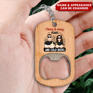 Cheers To Many Years And Cold Beers - Personalized Bottle Opener Keychain