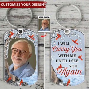 Custom Photo Carry You With Me Until I See You Again - Personalized Stainless Steel Keychain