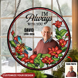 I'm Always With You - Personalized Stained Glass Window Ornament