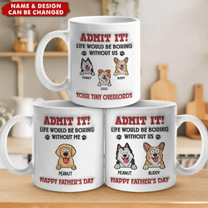 Life Would Be Boring Without Me - Dog Personalized Custom 3D Inflated Effect Printed Mug