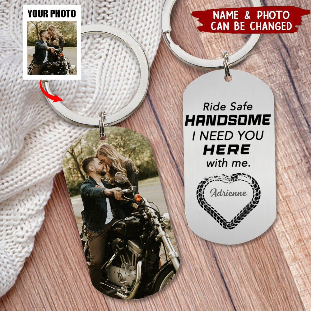 Ride Safe Handsome, I Need You Here With Me, Couple Gift, Personalized Keychain