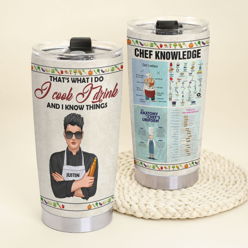 That's What I Do I Cook I Drink And I Know Things Personalized Chef Tumbler Cup