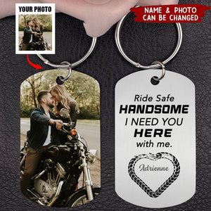 Ride Safe Handsome, I Need You Here With Me, Couple Gift, Personalized Keychain