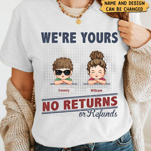 I'm Yours No Returns Or Refunds - Family Personalized T-shirt - Gift For Family Members