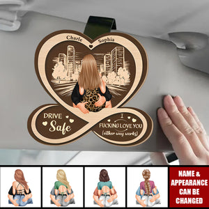 Drive Safe I F*Cking Love You - Personalized Wooden Car Visor Clip