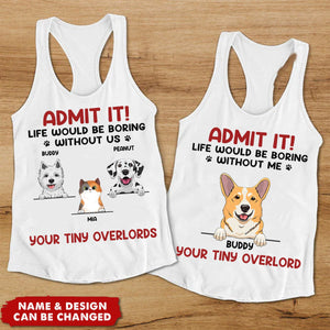 Life Would Be Boring Without Me - Dog & Cat Personalized Tank Top - Summer Vacation Gift For Pet Owners, Pet Lovers