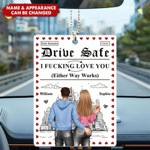 Daily Reminder Drive Safe I F*cking Love You - Personalized Acrylic Car Ornament