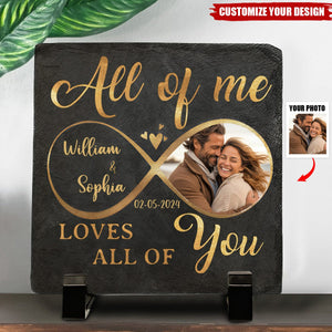 Custom Photo All Of Me Loves All Of You - Couple Personalized Square Shaped Stone With Stand