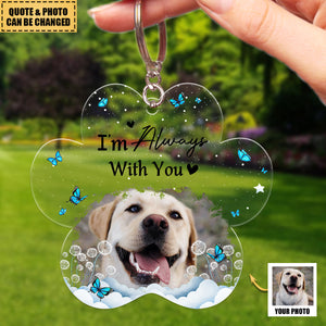 Pet Memorial I'm Always With You - Personalized Acrylic Photo Keychain