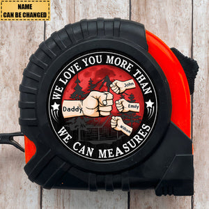 We Love You More Than We Can Measure - Personalized Tape Measure