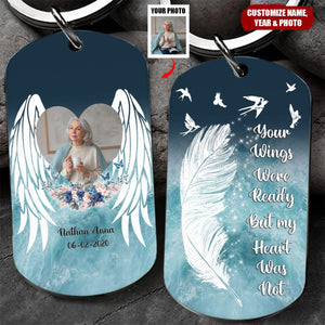 Your Wings Were Ready But My Heart Was Not - Personalized Memorial Photo Stainless Steel Keychain