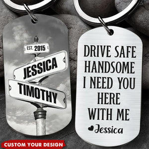 Drive Safe I Need You Vintage Crossroads Street Sign Personalized Stainless Steel Keychain