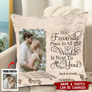 Next To You Is One Of My Favorite Places To Be - Upload Image - Personalized Photo Pillow