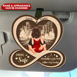 Drive Safe I F*Cking Love You - Personalized Wooden Car Visor Clip