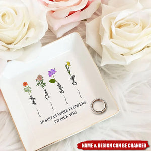 If Friends Were Flowers I'd Pick You - Personalized Jewelry Dish