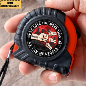 We Love You More Than We Can Measure - Personalized Tape Measure