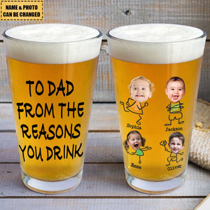 To Dad From The Reasons You Drink - Personalized Photo Beer Glass