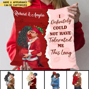 I Definitely Could Not Have Tolerated Me This Long, Personalized Square Pillow, Gift For Lover