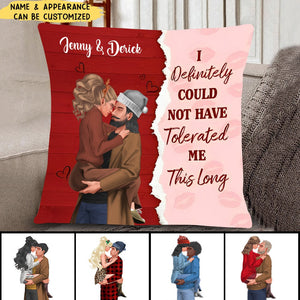 I Definitely Could Not Have Tolerated Me This Long, Personalized Square Pillow, Gift For Lover