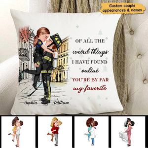 Couple Pillow - Of All The Weird Things I Have Found Online You Are By Far My Favorite - Personalized Pillow