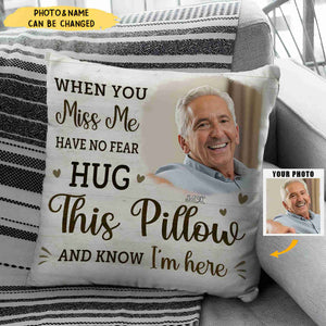 Custom Photo When You Miss Me Hug This Pillow - Memorial Personalized Custom Pillow - Sympathy Gift For Family Members