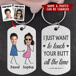 Personalized Couple Keychain - Gift Idea For Couple/Valentine's Day - I Just Want To Touch Your Butt All The Time