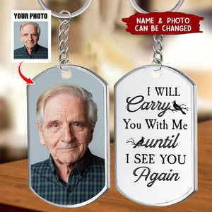 I Will Carry You With Me - Personalized Engraved Stainless Steel Photo Keychain