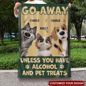 Unless You Have Alcohol And Dog Treats - Personalized Flag