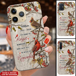 Memorial Cardinal It's Hard To Forget Someone Who Gave You So Much To Remember - Personalized Phone Case