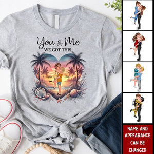 You & Me We Got This Couple Standing On Beach Personalized T-Shirt