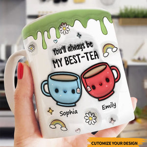 You'll Always Be My Best-Tea - Bestie Personalized Mug