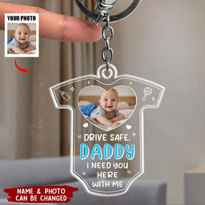 Custom Photo Drive Safe We Need You To Be Here - Family Personalized Acrylic Keychain