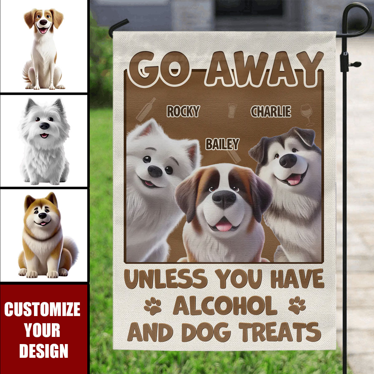 Unless You Have Alcohol And Dog Treats - Personalized Flag