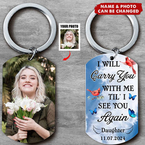 I Will Carry You With Me Til' I See You Again - Memorial Personalized Keychain