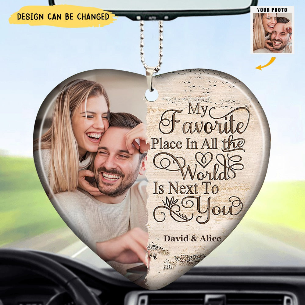 Next To You Is One Of My Favorite Places To Be - Upload Image - Personalized Photo Car Ornament