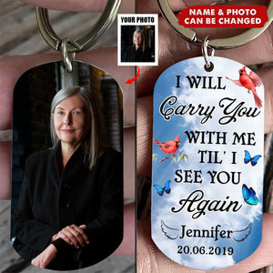 I Will Carry You With Me Til' I See You Again - Memorial Personalized Keychain