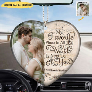 Next To You Is One Of My Favorite Places To Be - Upload Image - Personalized Photo Car Ornament