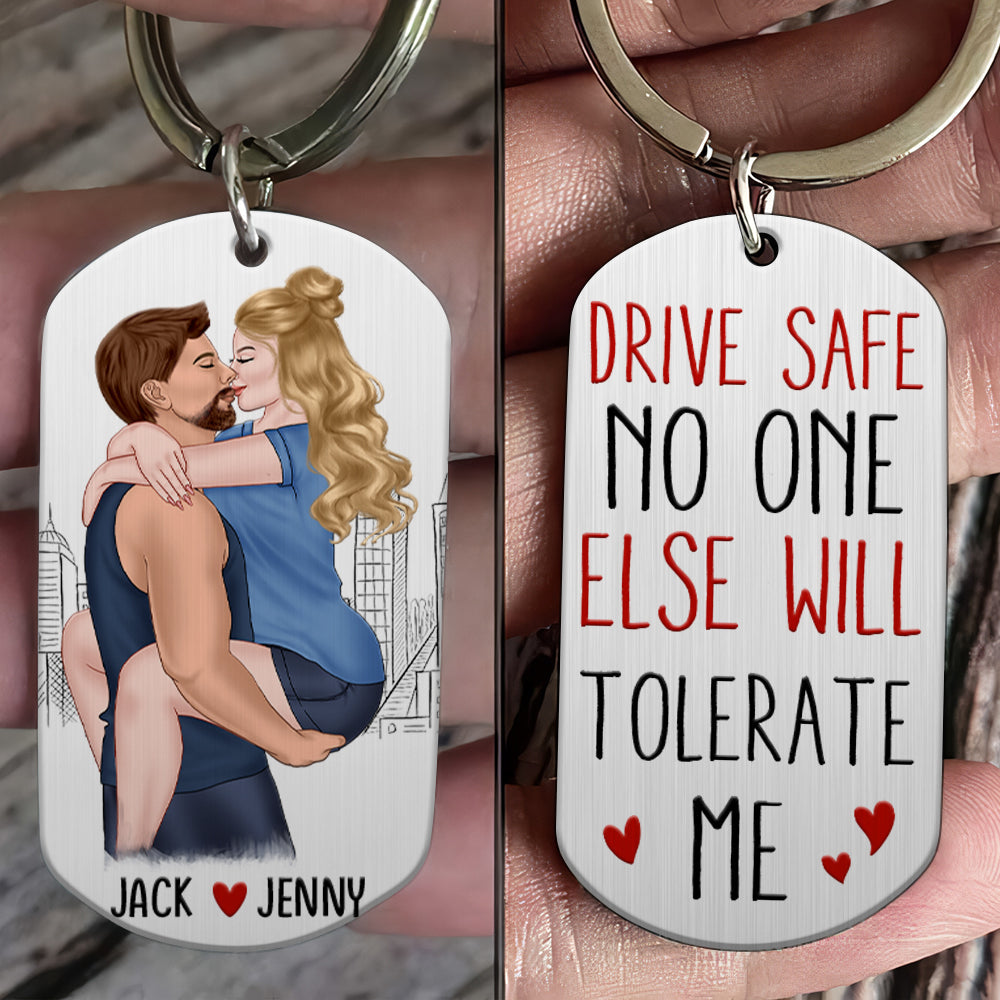 Drive Safe No One Else Will Tolerate Me-Personalized Stainless Steel Keychain- Gift For Couple- Couple Stainless Steel Keychain