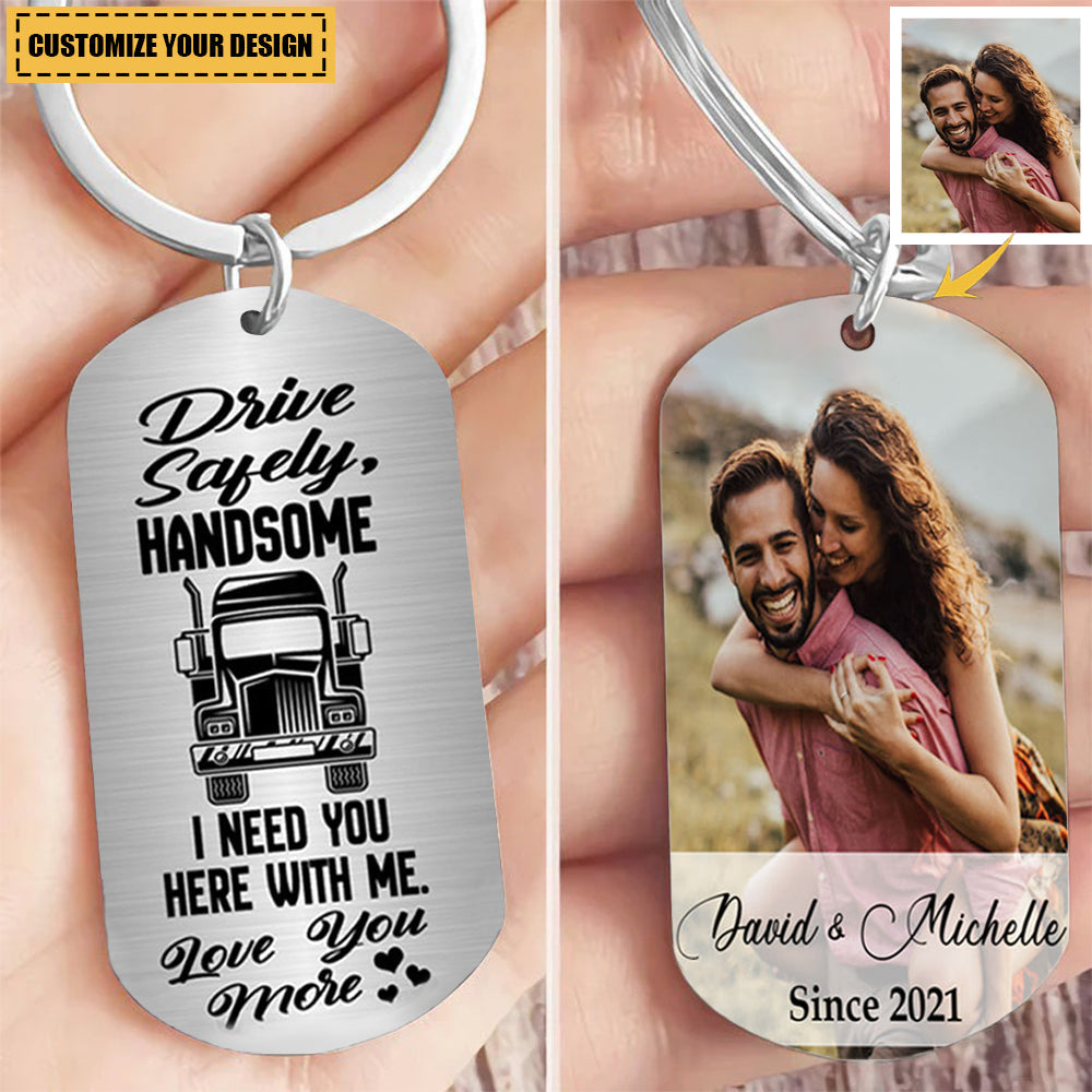 Drive Safely Handsome - Personalized Photo Stainless Steel Keychain - Gift For Husband