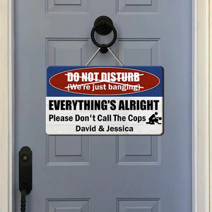 Everything's Alright Please Don't Call The Cops - Personalized Naughty Couple Wood Sign - Gift For Couple