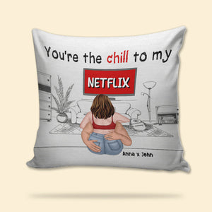 Romantic Couple, You're The Chill To My Netflix, Personalized Square Pillow, Gifts For Couple