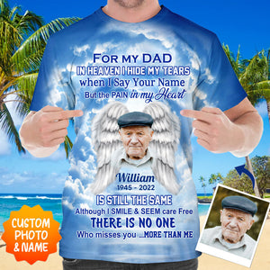 Memorial Upload Photo, In Heaven I Hide My Tears When I Say Your Name But The Pain In My Heart Personalized 3D T-Shirt