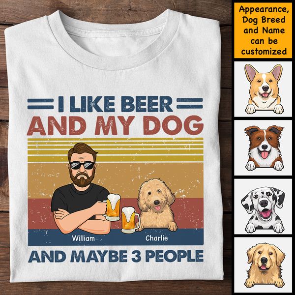 I Like Beer And My Dogs - Dog Personalized Custom T-shirt - Gift For Pet Owners, Pet Lovers