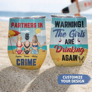 Warning The Girls Are Drinking Again - Personalized Wine Tumbler