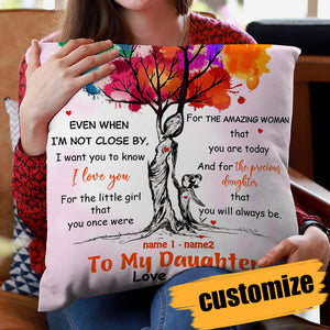 PERSONALIZED DAUGHTER  PILLOWCASE-EVEN  WHEN I'M NOT CLOSE