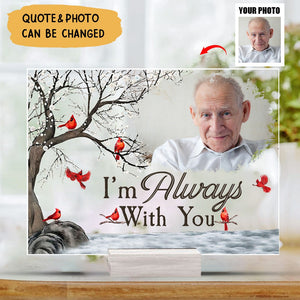 I'm Always With You - Personalized Acrylic Photo Plaque