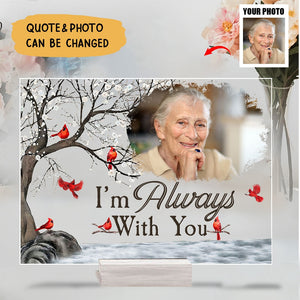 I'm Always With You - Personalized Acrylic Photo Plaque