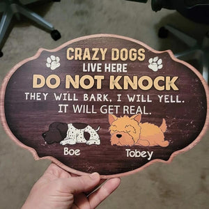 Crazy Dogs Live Here Do Not Knock, Wooden Door Sign Custom Shape, Gift For Dog Lovers