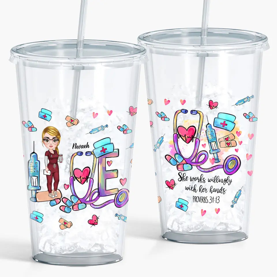 Personalized Acrylic Tumbler - Birthday, Nurse's Day Gift For Nurse - She Works Willingly With Her Hands ARND018